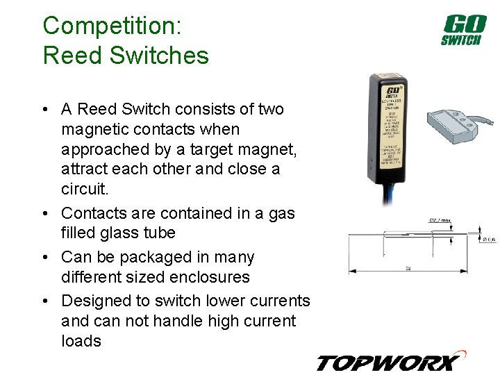 Competition: Reed Switches • A Reed Switch consists of two magnetic contacts when approached