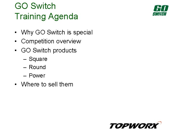 GO Switch Training Agenda • Why GO Switch is special • Competition overview •