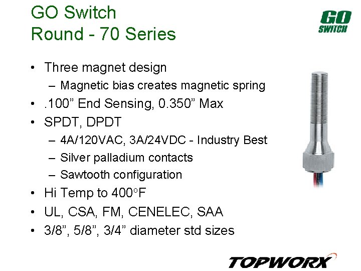 GO Switch Round - 70 Series • Three magnet design – Magnetic bias creates