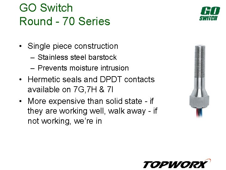 GO Switch Round - 70 Series • Single piece construction – Stainless steel barstock