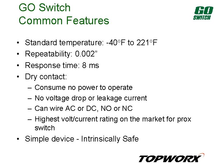 GO Switch Common Features • • Standard temperature: -40 o. F to 221 o.