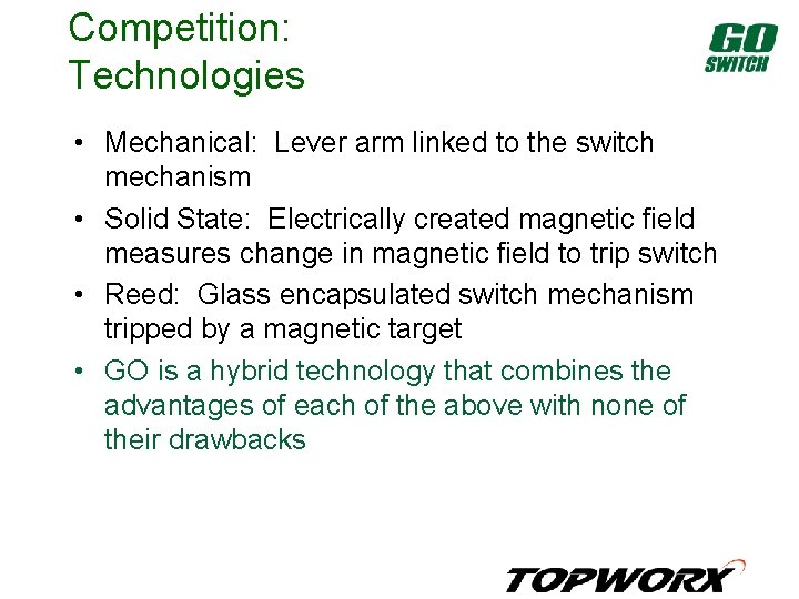 Competition: Technologies • Mechanical: Lever arm linked to the switch mechanism • Solid State: