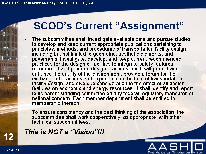 AASHTO Subcommittee on Design ALBUQUERQUE, NM SCOD’s Current “Assignment” 12 July 14, 2008 •