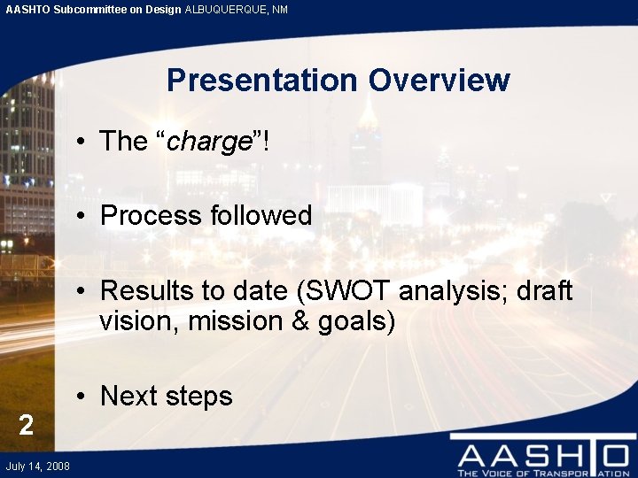 AASHTO Subcommittee on Design ALBUQUERQUE, NM Presentation Overview • The “charge”! • Process followed