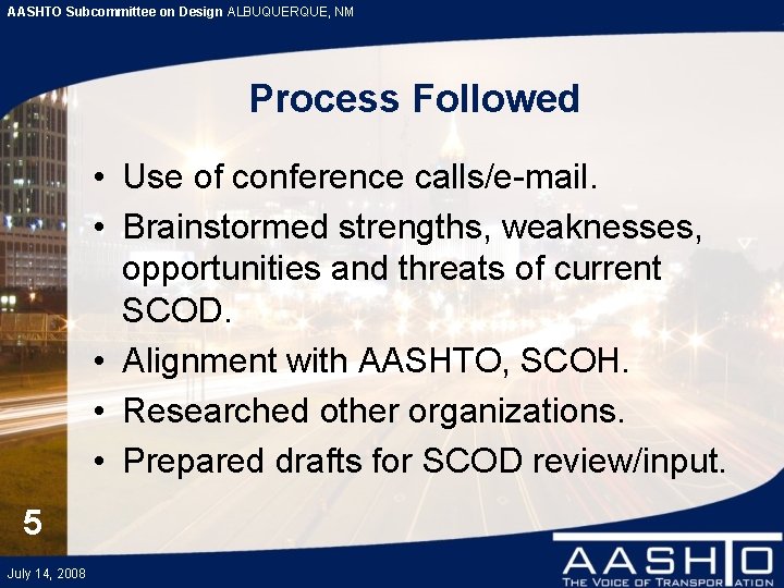 AASHTO Subcommittee on Design ALBUQUERQUE, NM Process Followed • Use of conference calls/e-mail. •