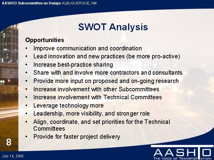 AASHTO Subcommittee on Design ALBUQUERQUE, NM SWOT Analysis 8 July 14, 2008 Opportunities •