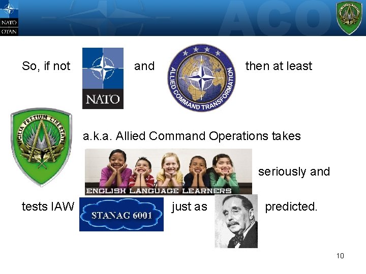 So, if not and then at least a. k. a. Allied Command Operations takes