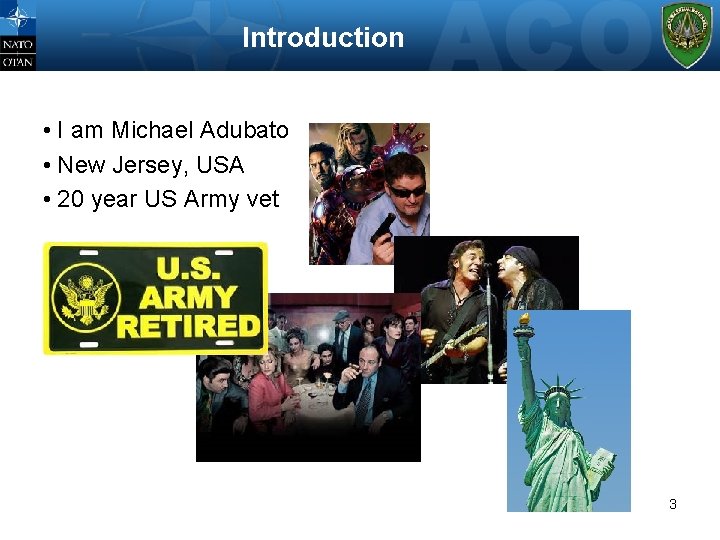 Introduction • I am Michael Adubato • New Jersey, USA • 20 year US
