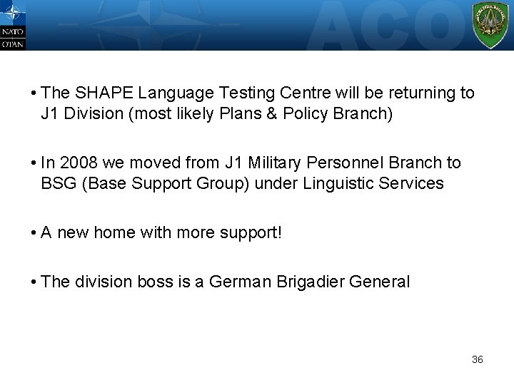  • The SHAPE Language Testing Centre will be returning to J 1 Division