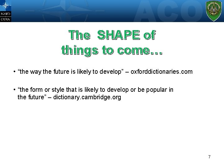 The SHAPE of things to come… • “the way the future is likely to