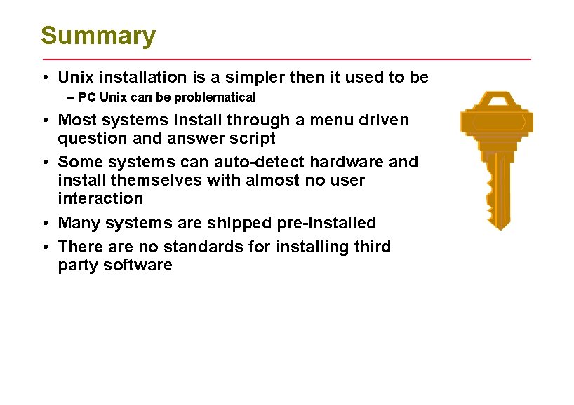 Summary • Unix installation is a simpler then it used to be – PC Summary • Unix installation is a simpler then it used to be – PC