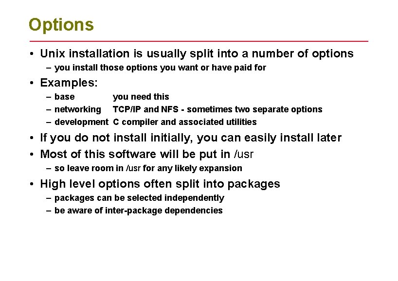 Options • Unix installation is usually split into a number of options – you Options • Unix installation is usually split into a number of options – you