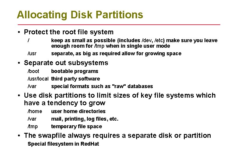 Allocating Disk Partitions • Protect the root file system / /usr keep as small Allocating Disk Partitions • Protect the root file system / /usr keep as small