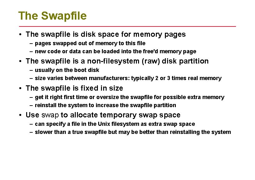 The Swapfile • The swapfile is disk space for memory pages – pages swapped The Swapfile • The swapfile is disk space for memory pages – pages swapped