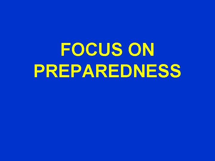 FOCUS ON PREPAREDNESS 