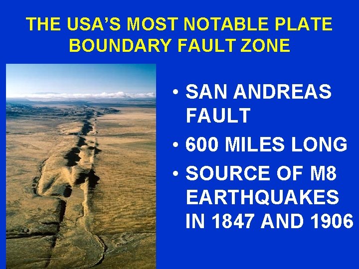 THE USA’S MOST NOTABLE PLATE BOUNDARY FAULT ZONE • SAN ANDREAS FAULT • 600