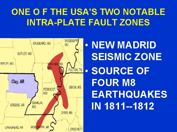 ONE O F THE USA’S TWO NOTABLE INTRA-PLATE FAULT ZONES • NEW MADRID SEISMIC