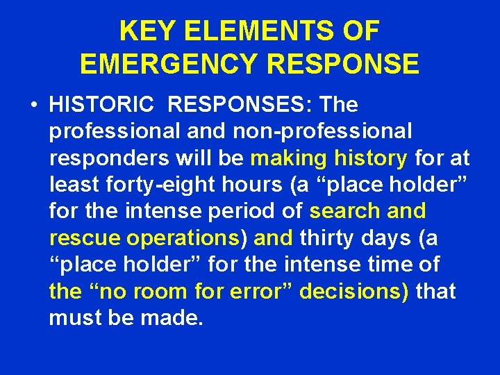 KEY ELEMENTS OF EMERGENCY RESPONSE • HISTORIC RESPONSES: The professional and non-professional responders will