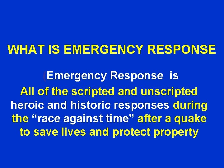 WHAT IS EMERGENCY RESPONSE (Emergency Response is All of the scripted and unscripted heroic