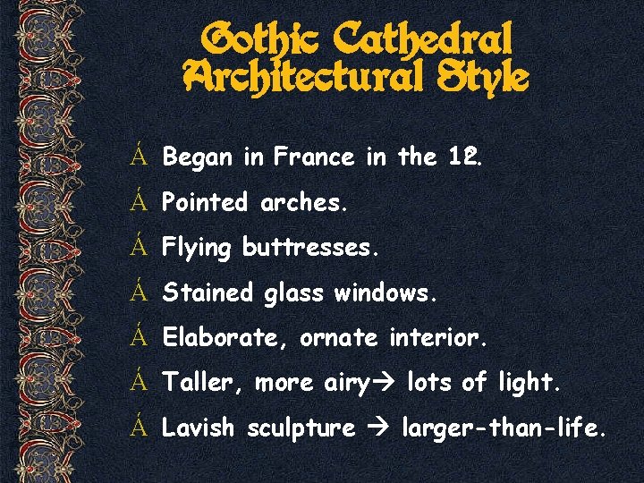 Gothic Cathedral Architectural Style c. Á Began in France in the 12 Á Pointed