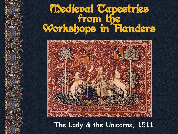 Medieval Tapestries from the Workshops in Flanders The Lady & the Unicorns, 1511 