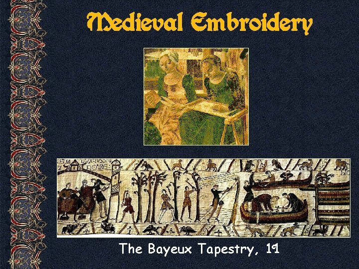 Medieval Embroidery c The Bayeux Tapestry, 11 