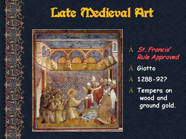 Late Medieval Art Á St. Francis’ Rule Approved Á Giotto Á 1288 -92? Á