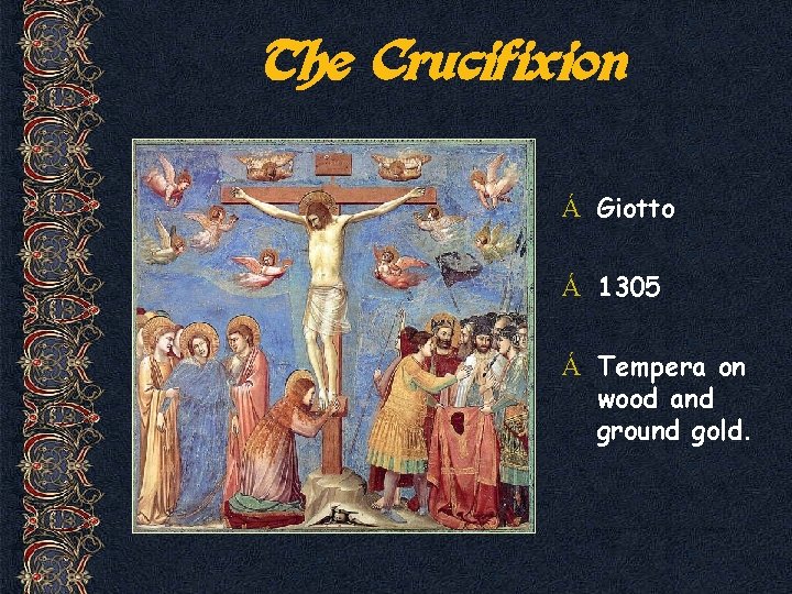 The Crucifixion Á Giotto Á 1305 Á Tempera on wood and ground gold. 