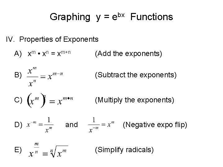 Graphing y = ebx Functions IV. . Properties of Exponents A) xm • xn