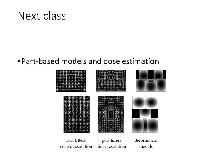 Next class • Part-based models and pose estimation 