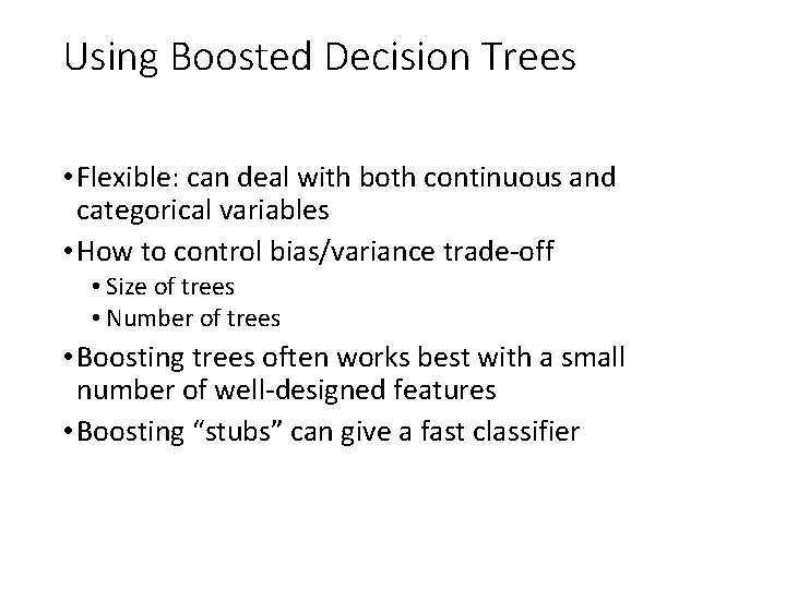 Using Boosted Decision Trees • Flexible: can deal with both continuous and categorical variables