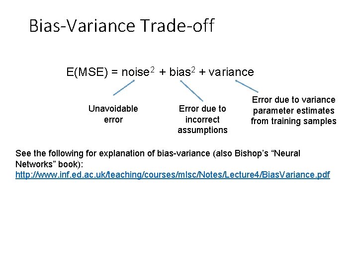 Bias-Variance Trade-off E(MSE) = noise 2 + bias 2 + variance Unavoidable error Error