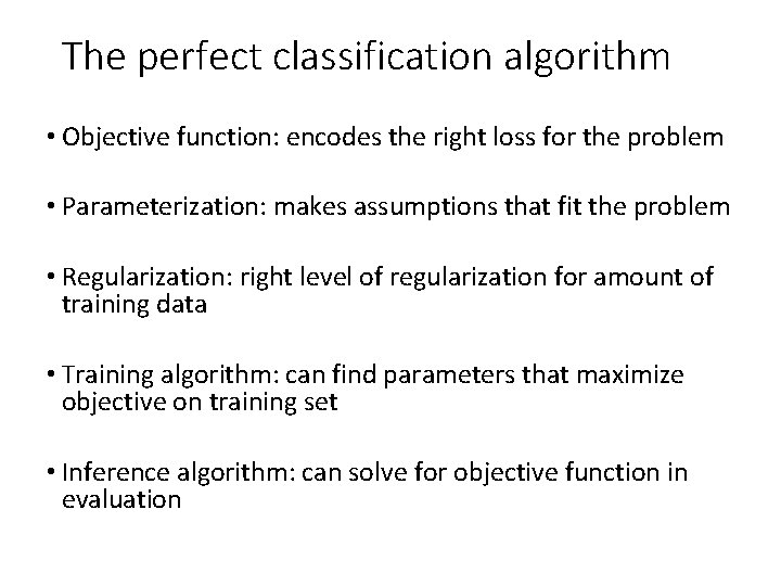 The perfect classification algorithm • Objective function: encodes the right loss for the problem