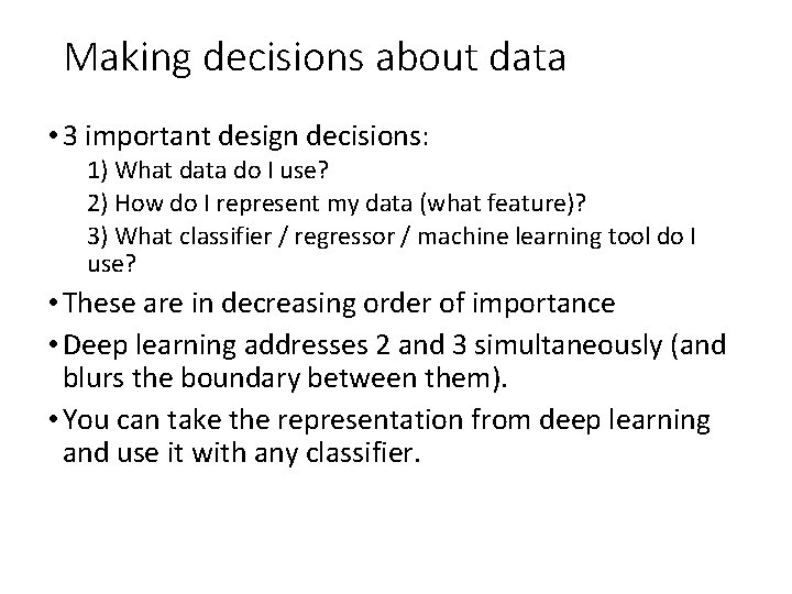 Making decisions about data • 3 important design decisions: 1) What data do I