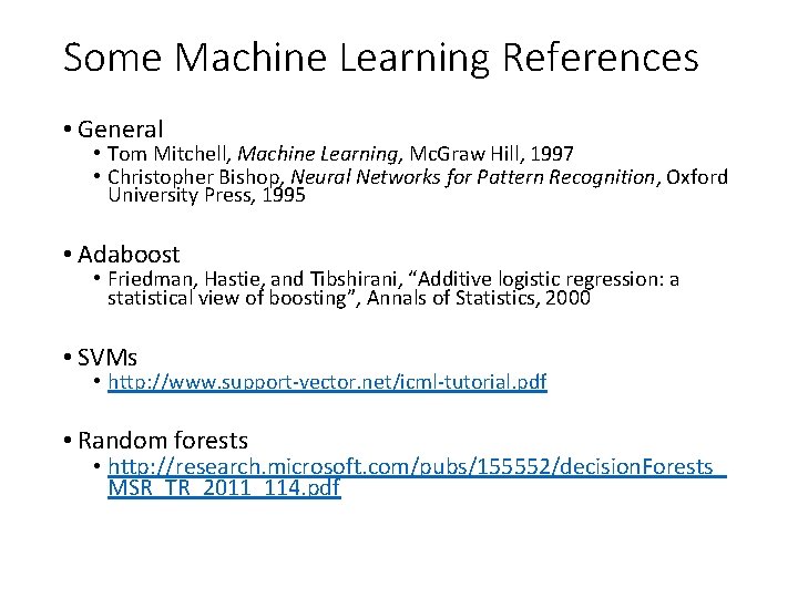 Some Machine Learning References • General • Tom Mitchell, Machine Learning, Mc. Graw Hill,