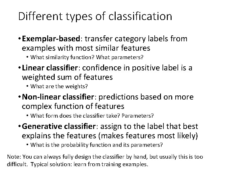 Different types of classification • Exemplar-based: transfer category labels from examples with most similar