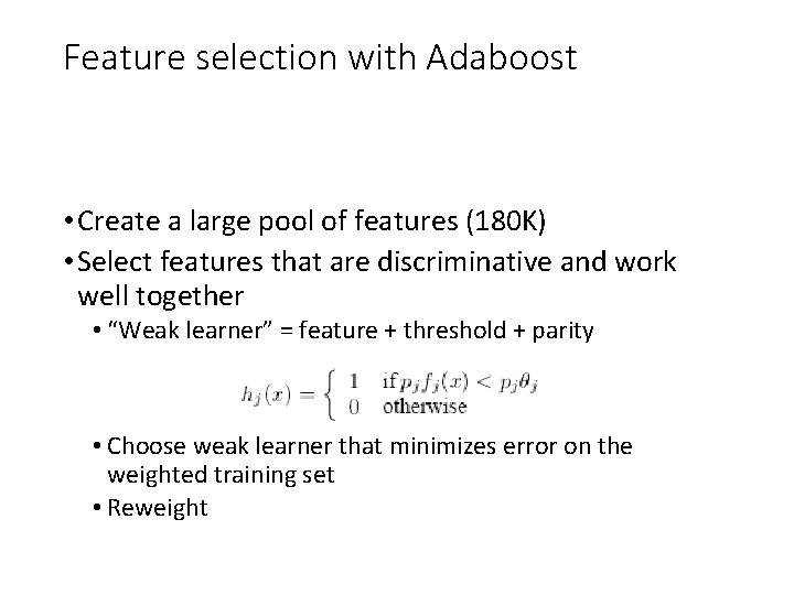 Feature selection with Adaboost • Create a large pool of features (180 K) •