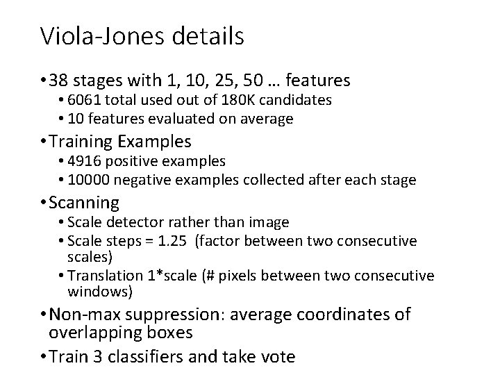 Viola-Jones details • 38 stages with 1, 10, 25, 50 … features • 6061