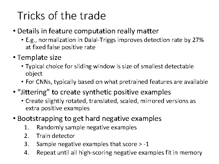 Tricks of the trade • Details in feature computation really matter • E. g.