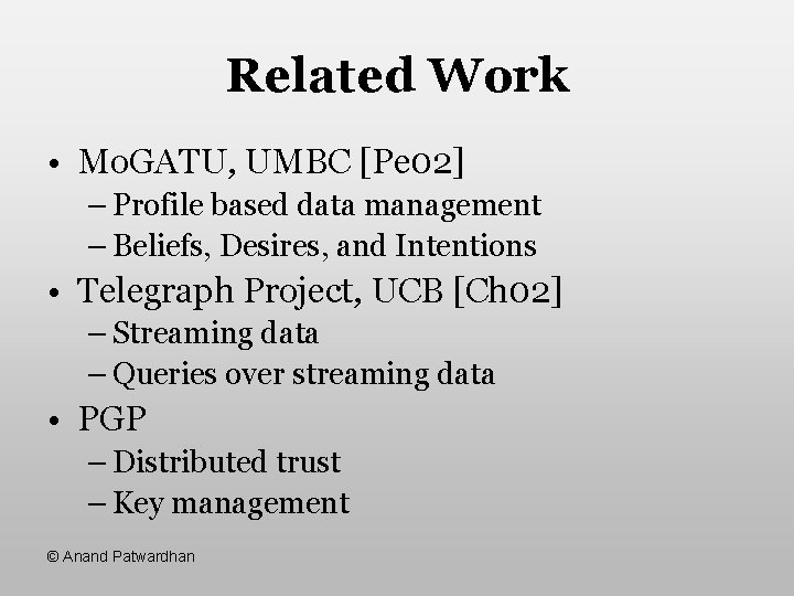 Related Work • Mo. GATU, UMBC [Pe 02] – Profile based data management –