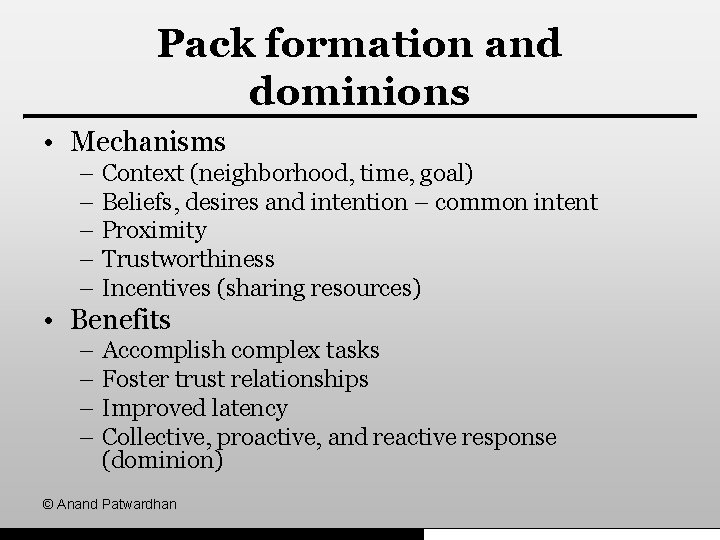 Pack formation and dominions • Mechanisms – Context (neighborhood, time, goal) – Beliefs, desires