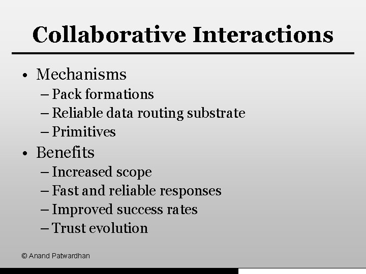 Collaborative Interactions • Mechanisms – Pack formations – Reliable data routing substrate – Primitives
