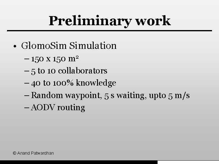 Preliminary work • Glomo. Simulation – 150 x 150 m 2 – 5 to