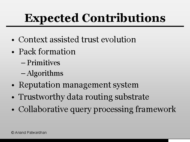 Expected Contributions • Context assisted trust evolution • Pack formation – Primitives – Algorithms
