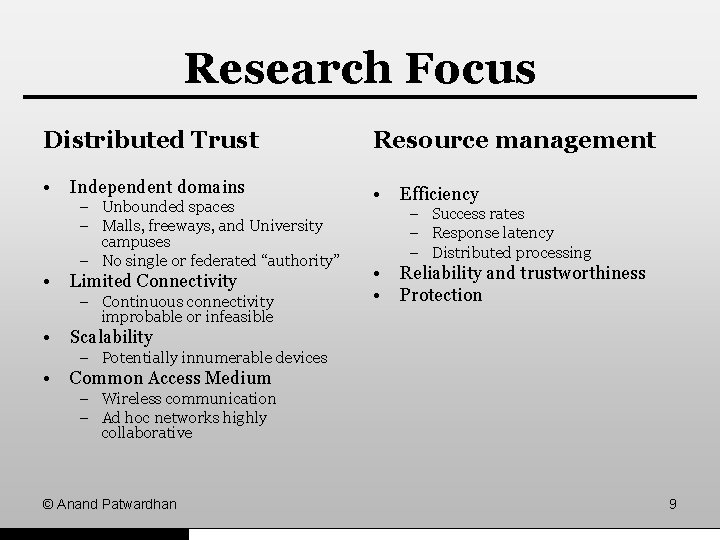 Research Focus Distributed Trust Resource management • • Independent domains – Unbounded spaces –