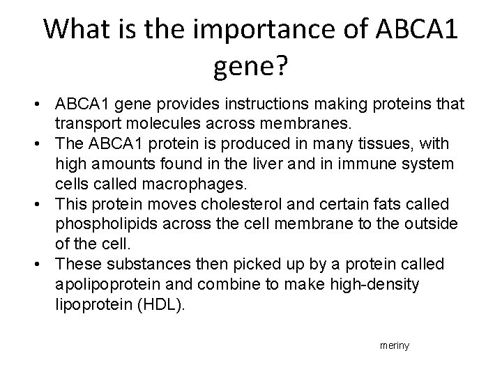 What is the importance of ABCA 1 gene? • ABCA 1 gene provides instructions