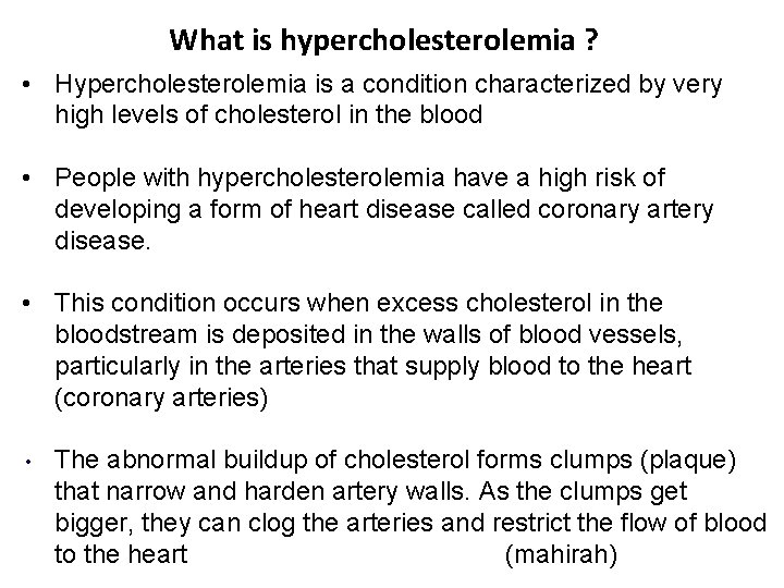 What is hypercholesterolemia ? • Hypercholesterolemia is a condition characterized by very high levels