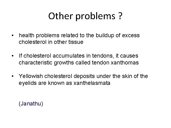 Other problems ? • health problems related to the buildup of excess cholesterol in