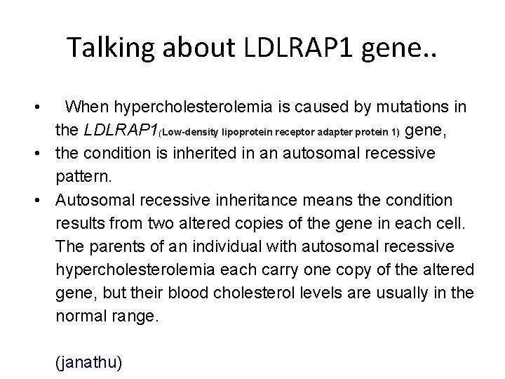Talking about LDLRAP 1 gene. . • When hypercholesterolemia is caused by mutations in