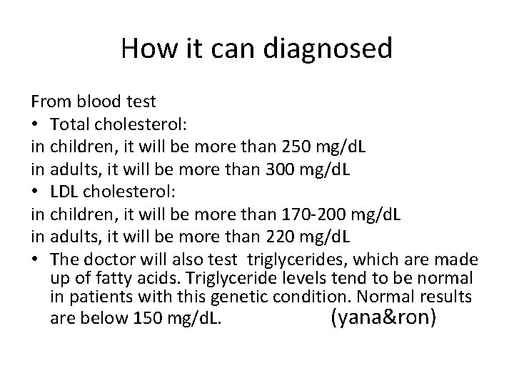 How it can diagnosed From blood test • Total cholesterol: in children, it will